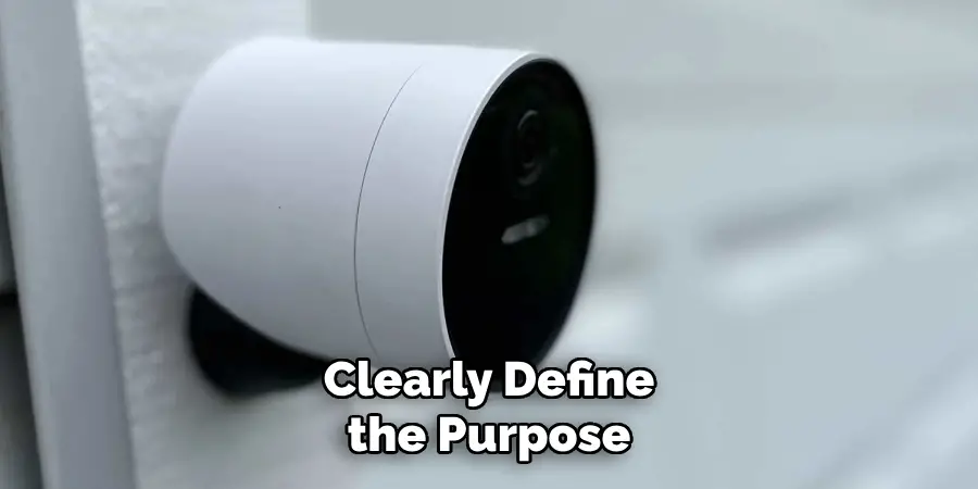 Clearly Define the Purpose