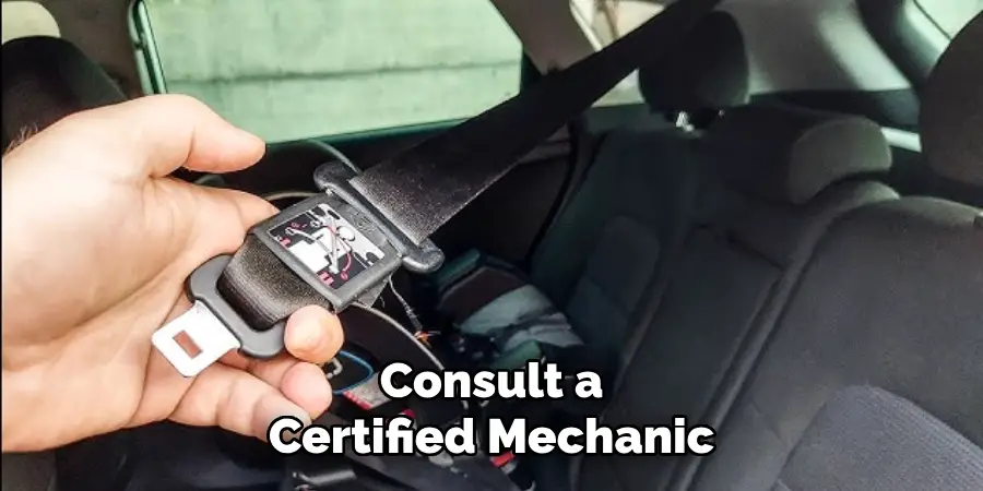 Consult a Certified Mechanic