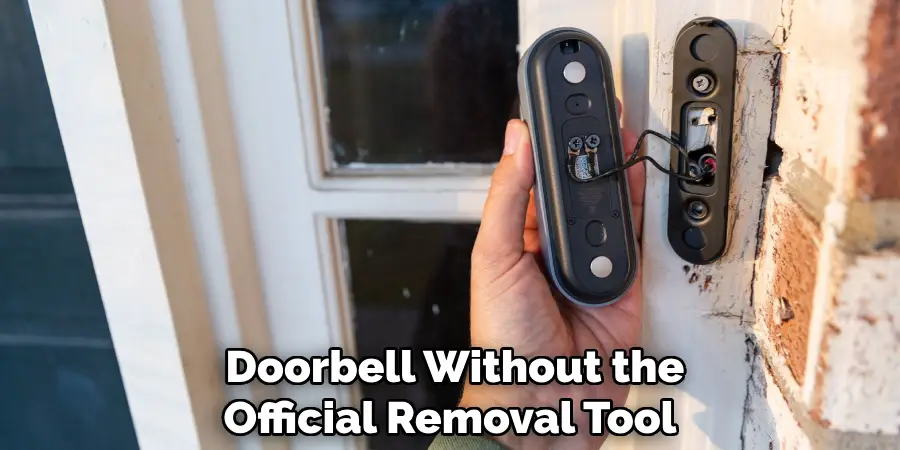 Doorbell Without the
Official Removal Tool