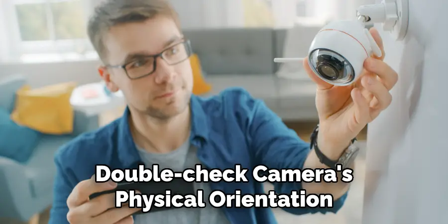 Double-check Camera's Physical Orientation