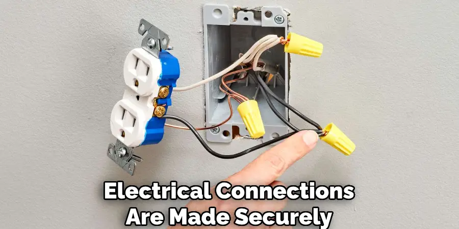 Electrical Connections
Are Made Securely