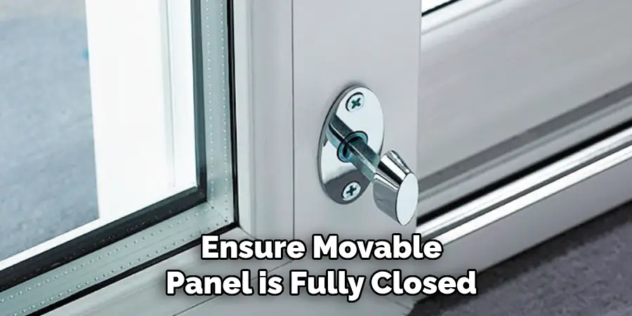 Ensure Movable Panel is Fully Closed