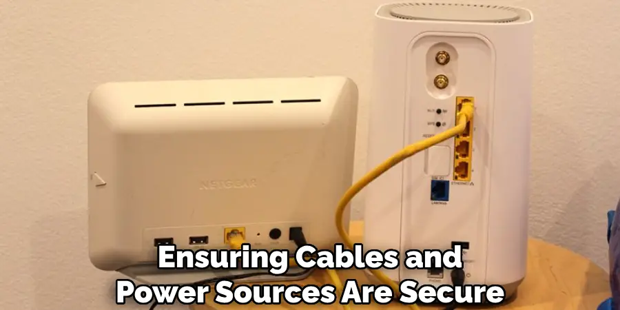 Ensuring Cables and
Power Sources Are Secure