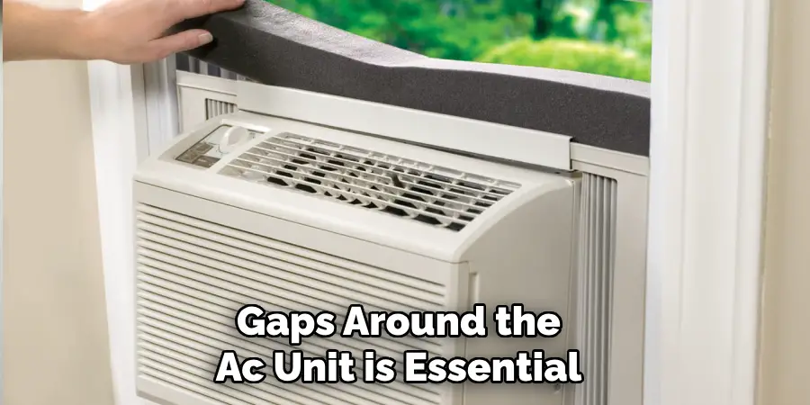 Gaps Around the Ac Unit is Essential