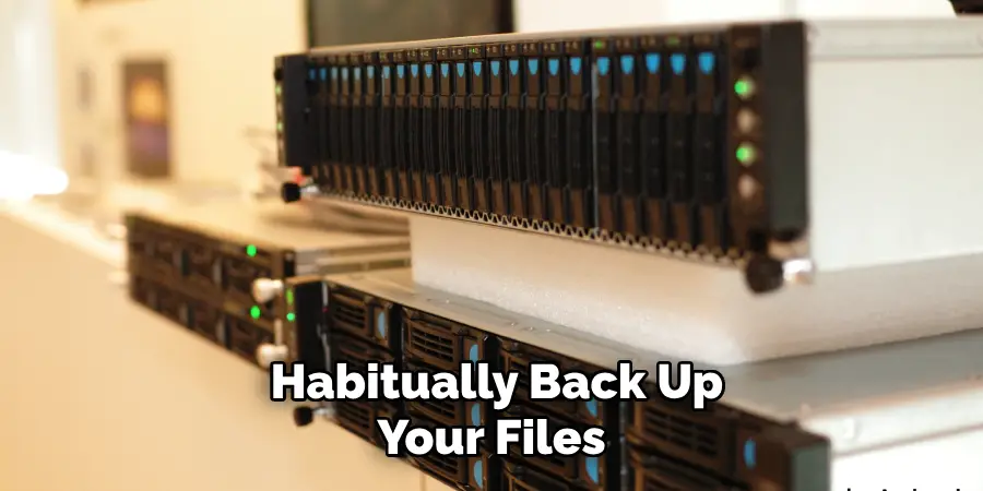 Habitually Back Up Your Files