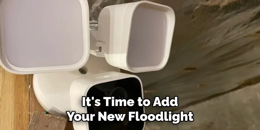 It's Time to Add
Your New Floodlight