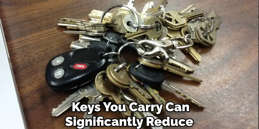 Keys You Carry Can Significantly Reduce