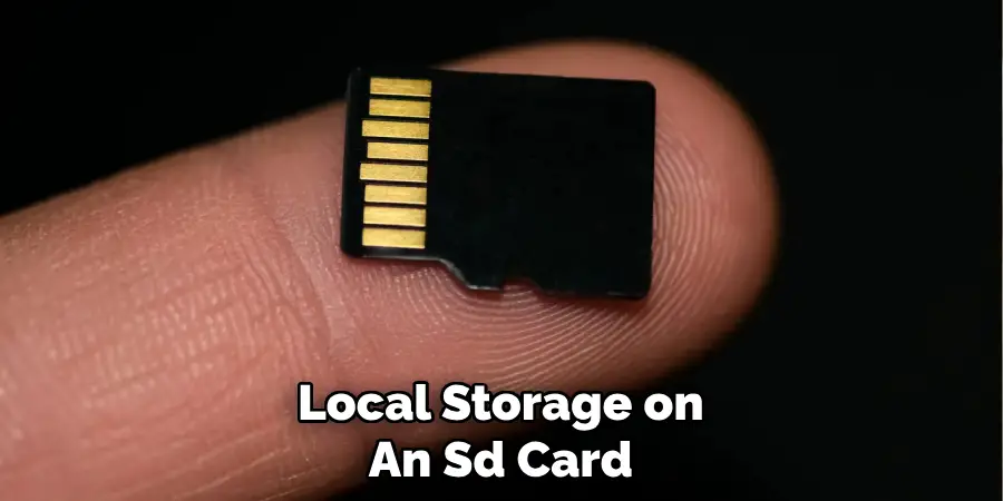 Local Storage on
An Sd Card