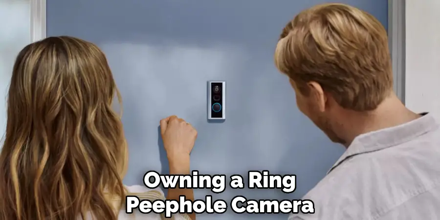 Owning a Ring
Peephole Camera