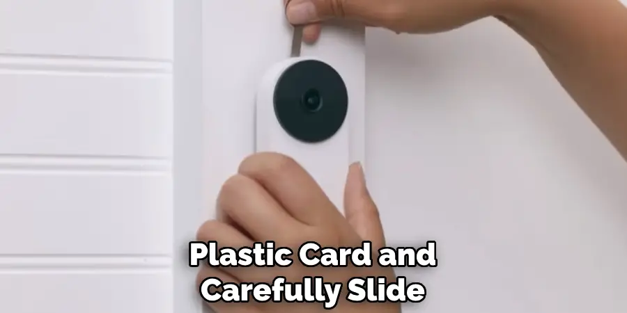 Plastic Card and
Carefully Slide