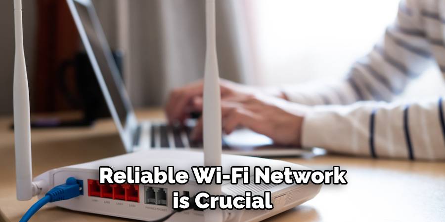 Reliable Wi-fi Network is Crucial