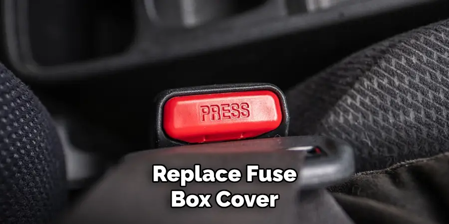 Replace the Fuse Box Cover