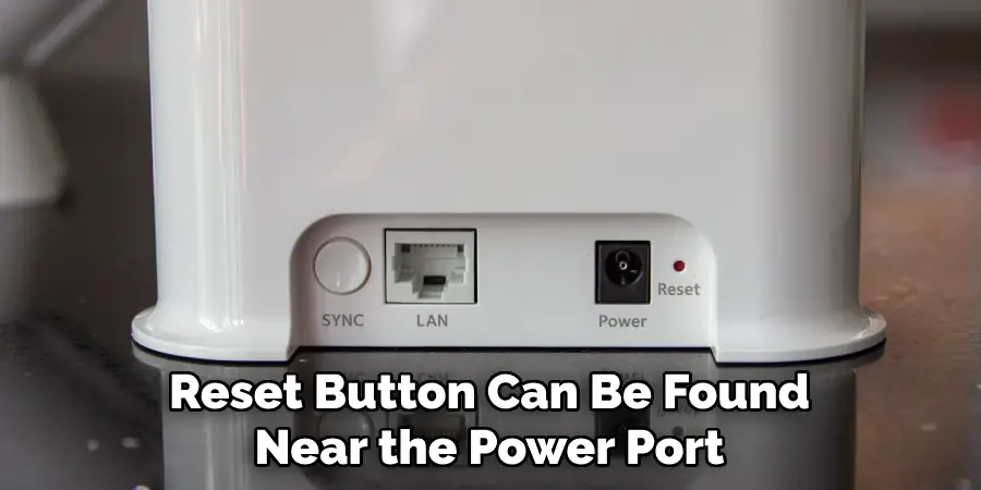 Reset Button Can Be Found
Near the Power Port