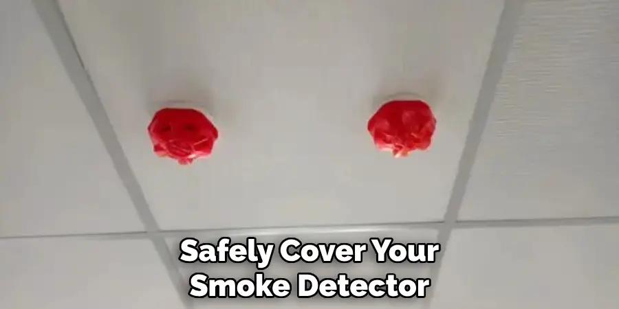 Safely Cover Your Smoke Detector