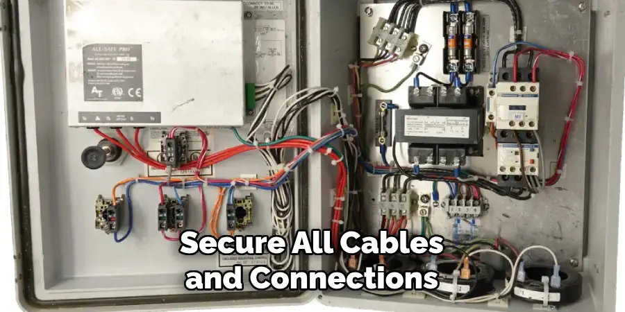 Secure All Cables and Connections