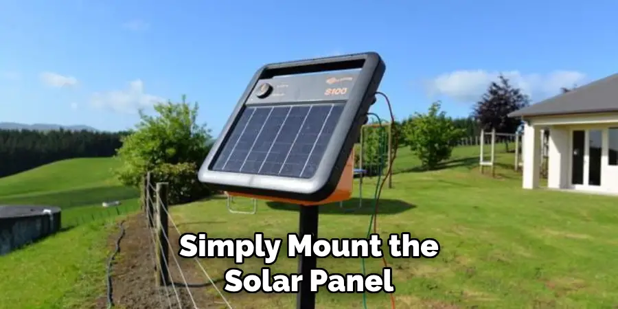 Simply Mount the
Solar Panel