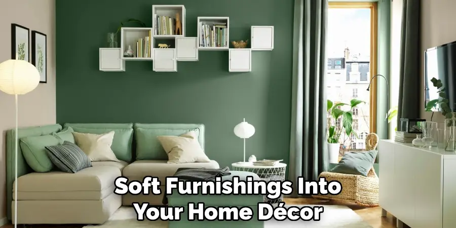 Soft Furnishings Into Your Home Décor