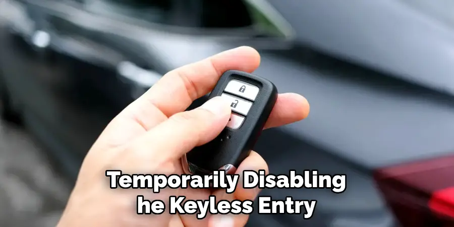 Temporarily Disabling the Keyless Entry