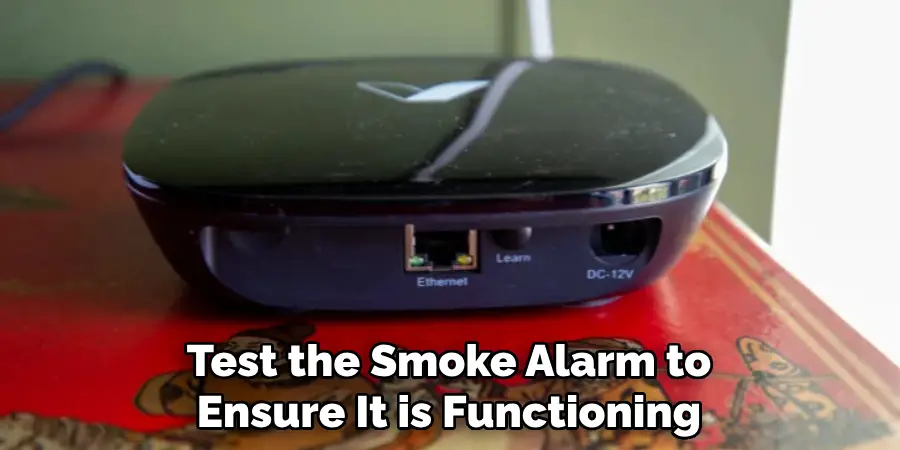 Test the Smoke Alarm to Ensure It is Functioning