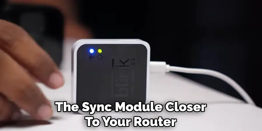 The Sync Module Closer
To Your Router