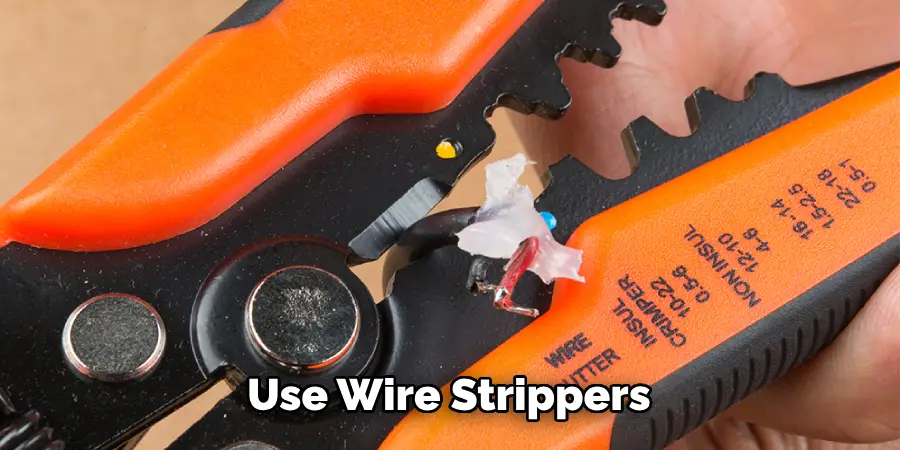 Use Wire Strippers