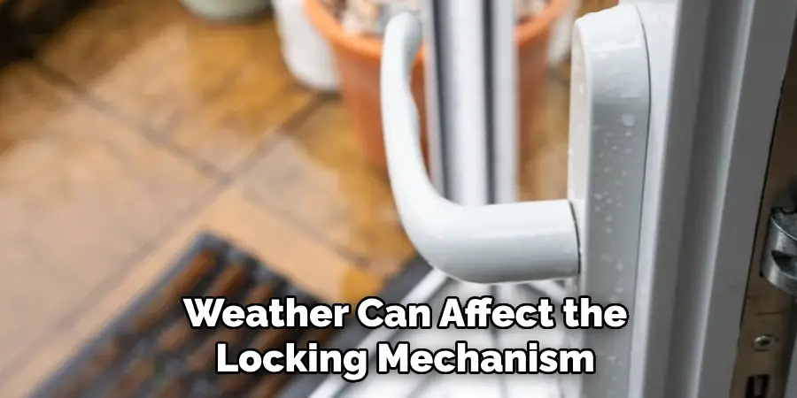 Weather Can Affect the Locking Mechanism