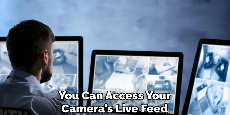 You Can Access Your Camera's Live Feed