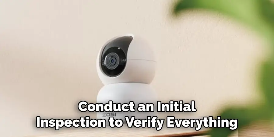 Conduct an Initial Inspection to Verify Everything