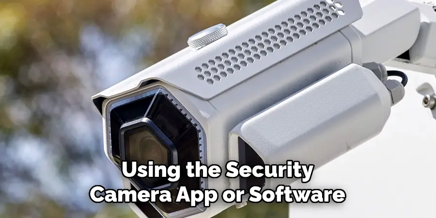 Using the Security Camera App or Software