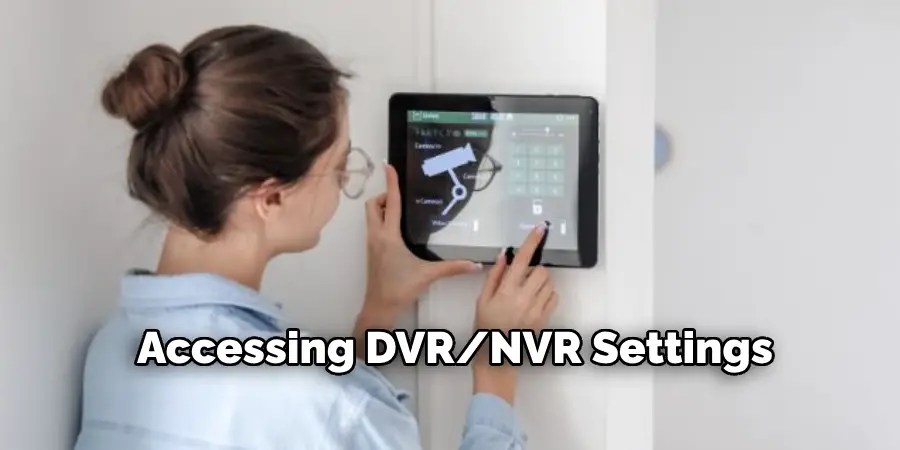 Accessing DVR/NVR Settings