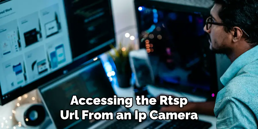 Accessing the Rtsp Url From an Ip Camera