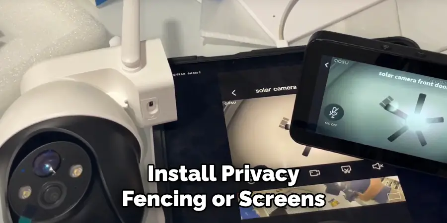 Install Privacy Fencing or Screens