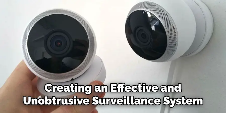 Creating an Effective and Unobtrusive Surveillance System