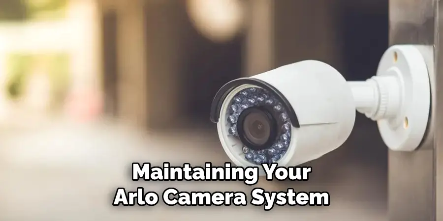 Maintaining Your Arlo Camera System