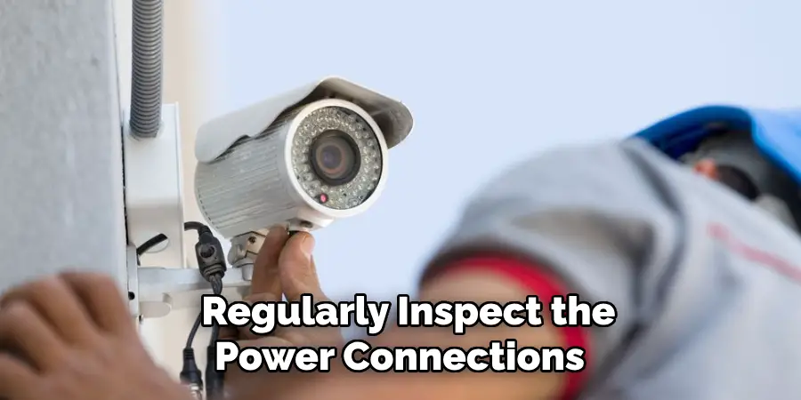 Regularly Inspect the Power Connections 