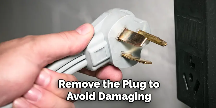 Remove the Plug to Avoid Damaging