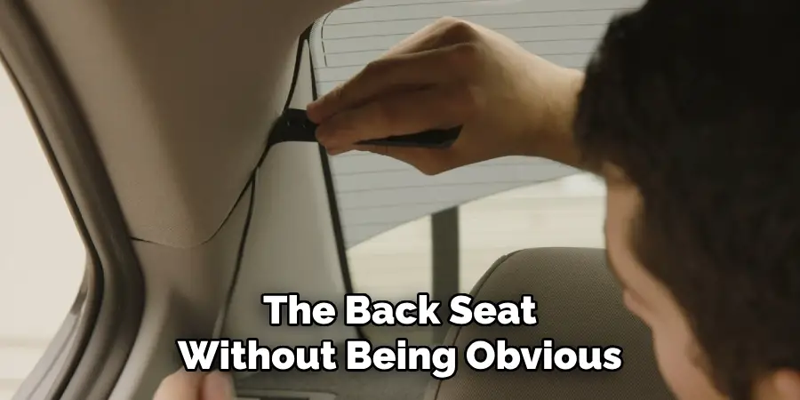 The Back Seat Without Being Obvious