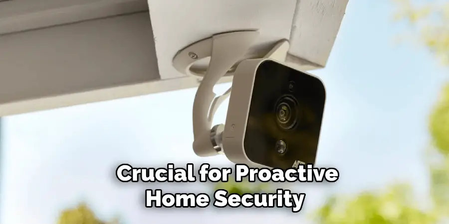 Crucial for Proactive Home Security