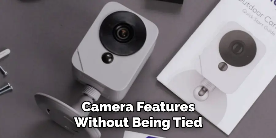 Camera Features Without Being Tied