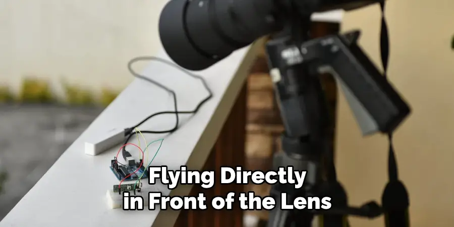 Flying Directly in Front of the Lens