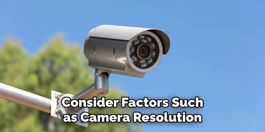 Consider Factors Such as Camera Resolution