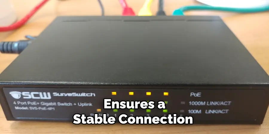 Ensures a Stable Connection 