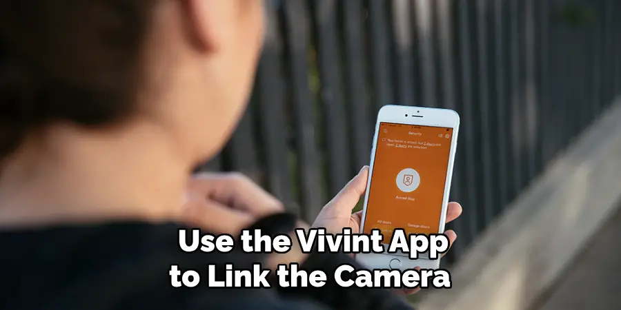 Use the Vivint App to Link the Camera 