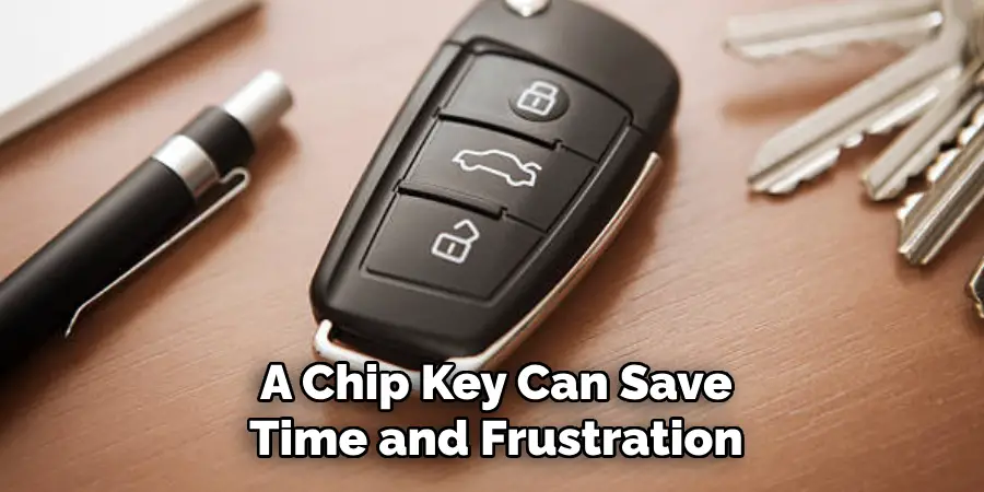 A Chip Key Can Save Time and Frustration