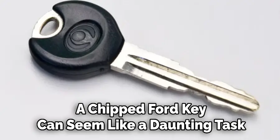 A Chipped Ford Key Can Seem Like a Daunting Task