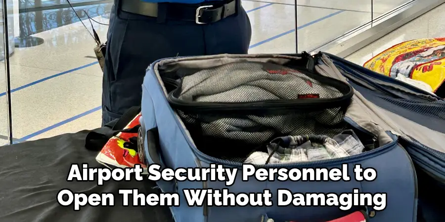 Airport Security Personnel to
Open Them Without Damaging