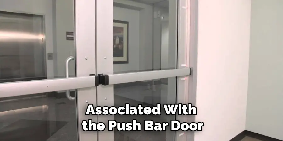 Associated With 
the Push Bar Door