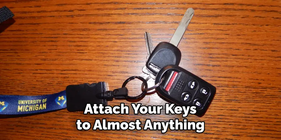 Attach Your Keys 
to Almost Anything