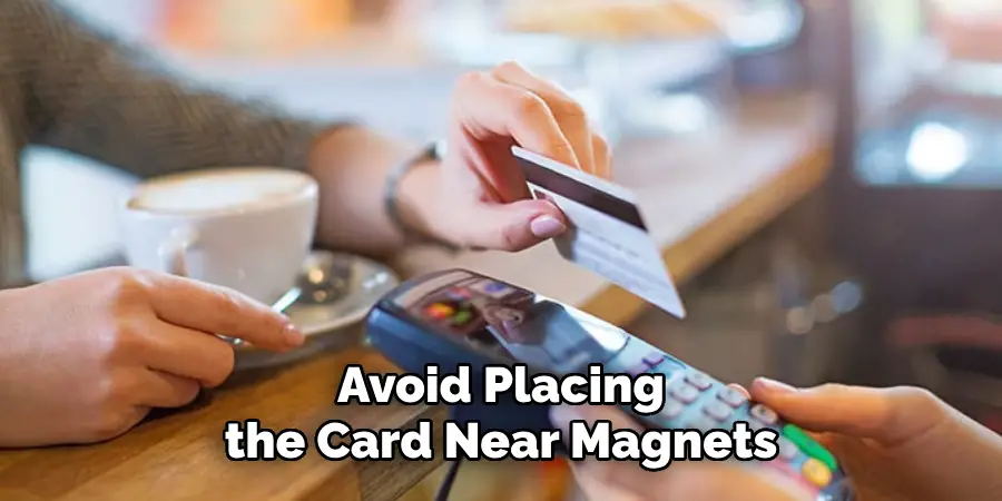 Avoid Placing the Card Near Magnets