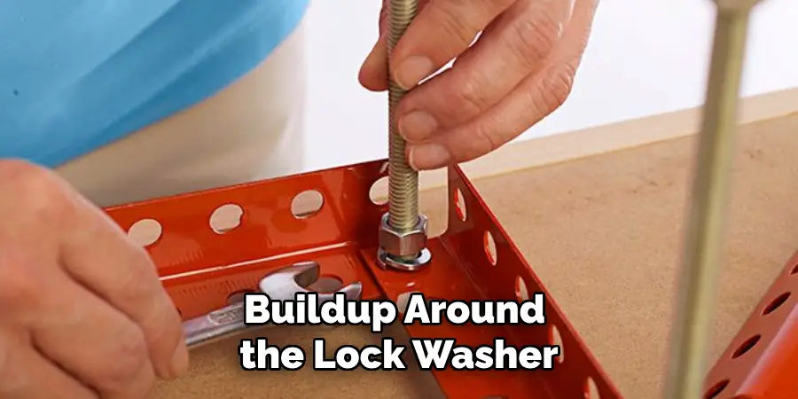 Buildup Around 
the Lock Washer